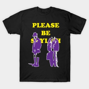 PLEASE BE STYLISH T-Shirt